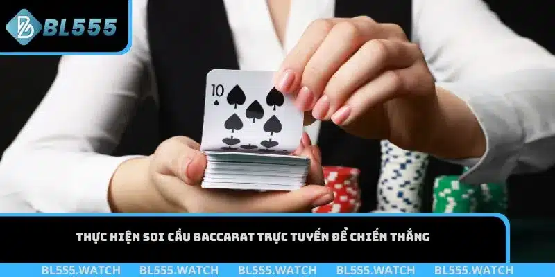 Thực hiện soi cầu Baccarat trực tuyến để chiến thắng