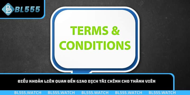 Điều khoản giao dịch tài chính cho thành viên BL555