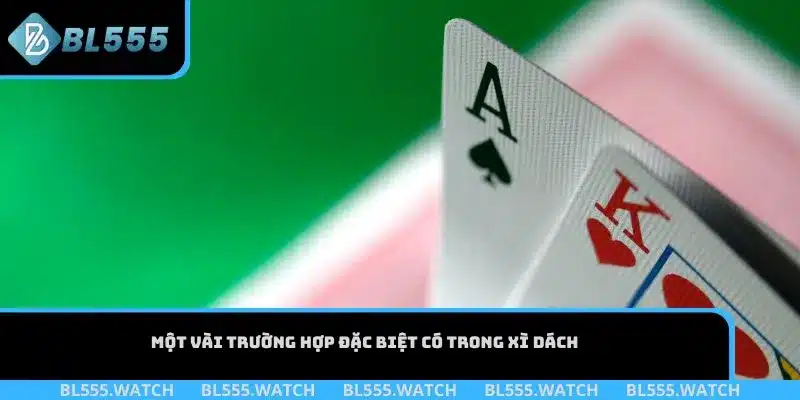 Một vài trường hợp đặc biệt có trong Xì Dách