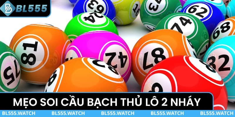 Mẹo soi cầu bạch thủ lô 2 nháy dễ áp dụng