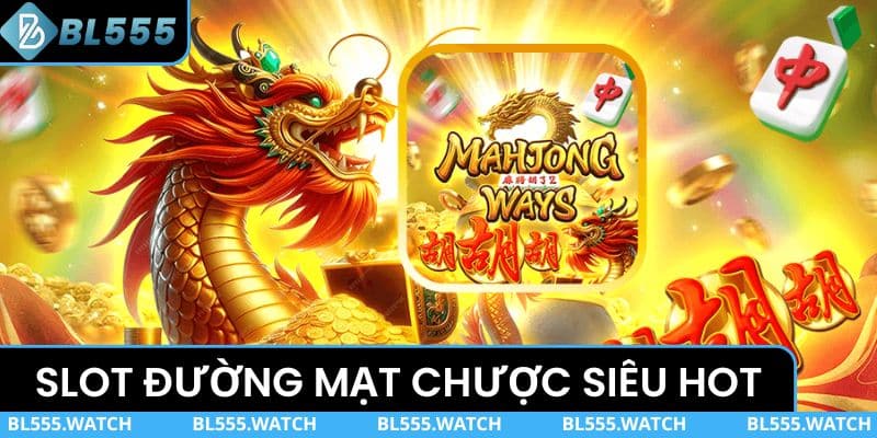Slot Đường Mạt Chược siêu hot