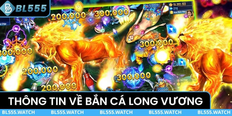 Thông tin về trò chơi ăn khách bắn cá Long Vương