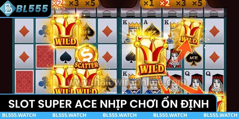 Tựa slot Super ACE có nhịp chơi ổn định